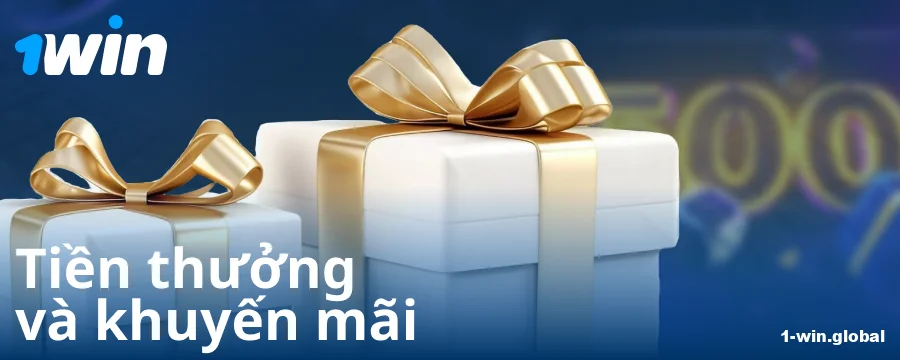 Tiền thưởng cho người chơi Việt Nam tại 1Win