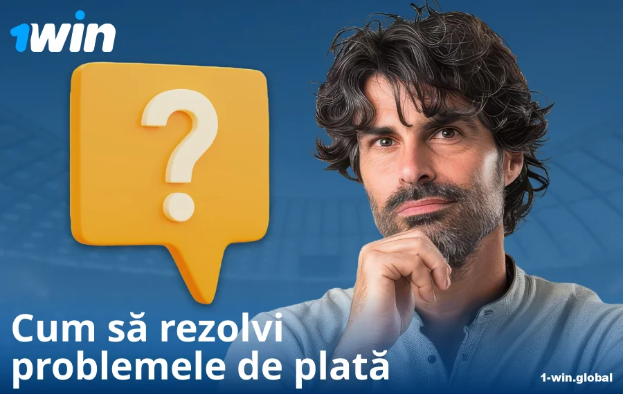 Soluționarea problemelor de plată la 1Win RO